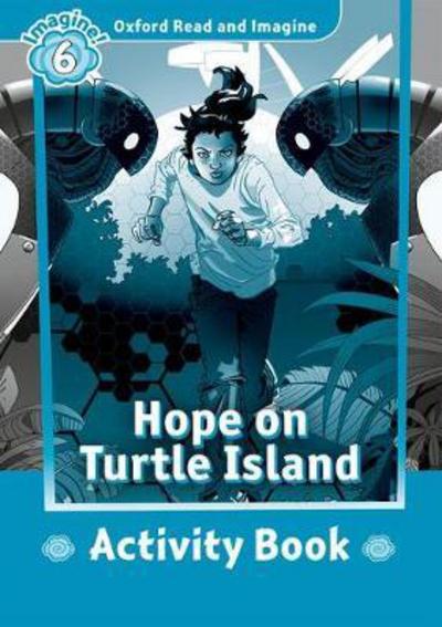 Cover for Paul Shipton · Oxford Read and Imagine: Level 6: Hope on Turtle Island Activity Book - Oxford Read and Imagine (Paperback Book) (2017)