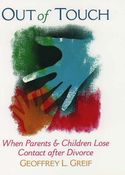 Cover for Greif, Geoffrey L. (Associate Professor of Social Work, Associate Professor of Social Work, University of Maryland, Baltimore, USA) · Out of Touch: When Parents and Children Lose Contact After Divorce (Hardcover Book) (1997)