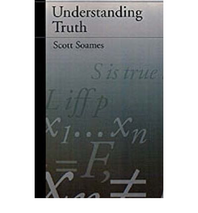 Cover for Soames, Scott (Professor of Philosophy, Professor of Philosophy, Princeton University, USA) · Understanding Truth (Paperback Book) (1999)