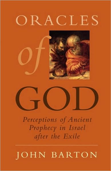 Cover for Barton, John (Oriel and Laing Professor of the Interpretation, Oriel and Laing Professor of the Interpretation, Holy Scripture Oxford University Press) · Oracles of God: Perceptions of Ancient Prophecy in Israel after the Exile (Paperback Book) (2007)