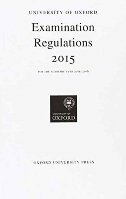 Cover for Oxford University Press · University of Oxford Examination Regulations 2015 - Oxford University Exam Regulations (Paperback Book) (2015)
