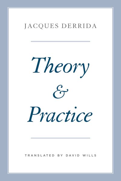 Theory and Practice - The Seminars of Jacques Derrida - Jacques Derrida - Books - The University of Chicago Press - 9780226829357 - January 5, 2024