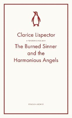 Cover for Clarice Lispector · The Burned Sinner and the Harmonious Angels - Penguin Archive (Taschenbuch) (2025)