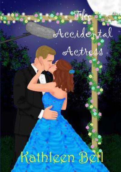 Cover for Kathleen Bell · The Accidental Actress (Paperback Book) (2017)