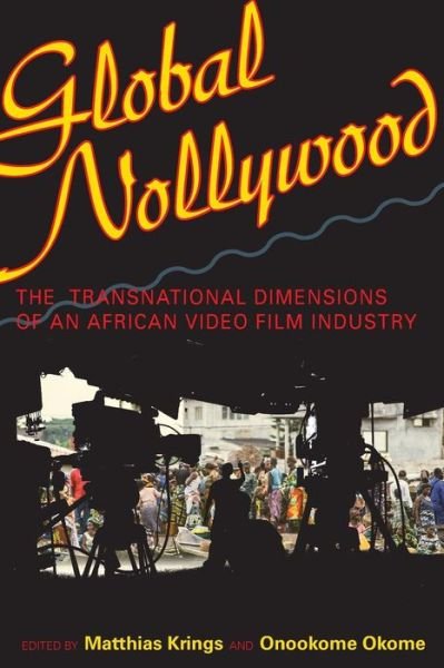 Cover for Matthias Krings · Global Nollywood: The Transnational Dimensions of an African Video Film Industry (Taschenbuch) (2013)
