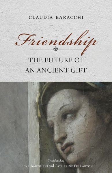 Cover for Claudia Baracchi · Friendship: The Future of an Ancient Gift - Studies in Continental Thought (Paperback Book) (2023)