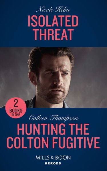 Cover for Nicole Helm · Isolated Threat / Hunting The Colton Fugitive: Isolated Threat (A Badlands Cops Novel) / Hunting the Colton Fugitive (the Coltons of Mustang Valley) (Paperback Book) (2020)