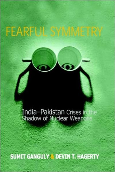 Cover for Sumit Ganguly · Fearful Symmetry: India-Pakistan Crises in the Shadow of Nuclear Weapons - Fearful Symmetry (Paperback Book) [New edition] (2006)