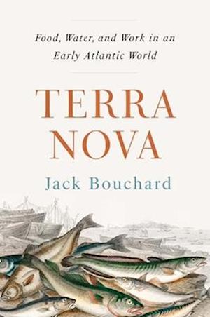 Cover for Jack Bouchard · Terra Nova - Food, Water, and Work in an Early Atlantic World (Hardcover Book) (2026)