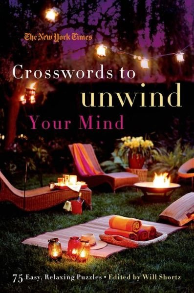 Cover for The New York Times · The New York Times Crosswords to Unwind Your Mind: 75 Easy, Relaxing Puzzles (Pocketbok) (2011)