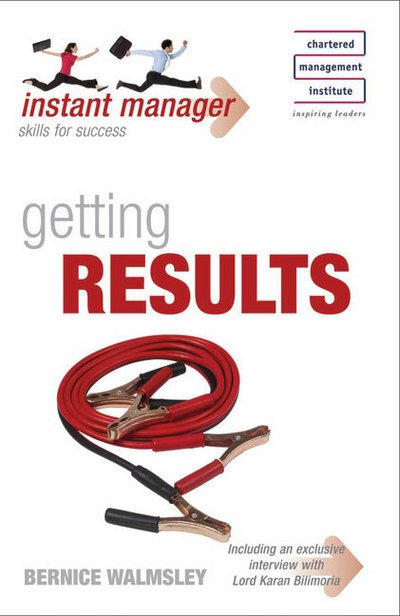 Instant Manager: Getting Results - IMC - Bernice Walmsley - Libros - John Murray Press - 9780340947357 - 27 de noviembre de 2009