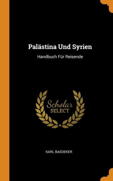 Cover for Karl Baedeker · Palastina Und Syrien (Hardcover Book) (2018)