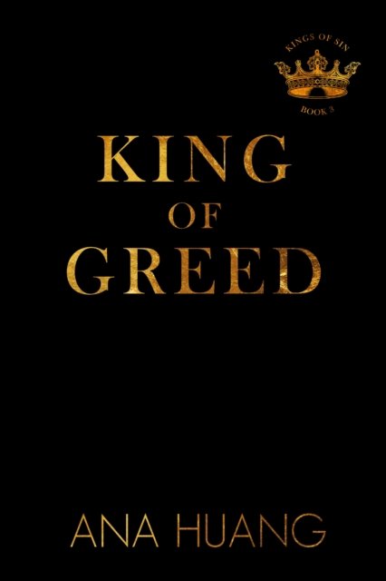 Cover for Ana Huang · King of Greed: the instant Sunday Times bestseller - fall into a world of addictive romance . . . - Kings of Sin (Paperback Book) (2023)