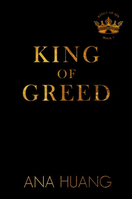Cover for Ana Huang · King of Greed: the instant Sunday Times bestseller - fall into a world of addictive romance . . . - Kings of Sin (Taschenbuch) (2023)