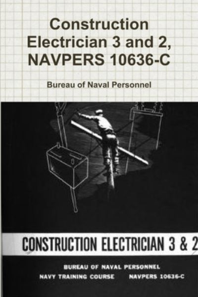 Cover for Bureau Of Naval Personnel · Construction Electrician 3 and 2, NAVPERS 10636-C (Taschenbuch) (2018)