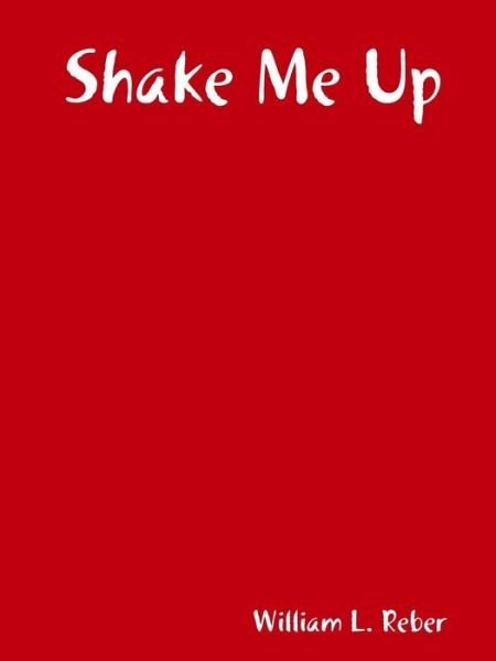 William Reber · Shake Me Up (Paperback Book) (2019)
