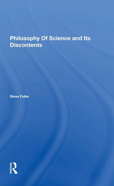 Philosophy Of Science And Its Discontents - Steve Fuller - Libros - Taylor & Francis Ltd - 9780367298357 - 4 de diciembre de 2020