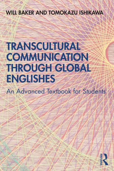 Cover for Baker, Will (University of Southampton, UK) · Transcultural Communication Through Global Englishes: An Advanced Textbook for Students (Paperback Book) (2021)