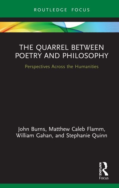 The Quarrel Between Poetry and Philosophy: Perspectives Across the Humanities - Routledge Focus on Literature - John Burns - Kirjat - Taylor & Francis Ltd - 9780367863357 - maanantai 28. syyskuuta 2020