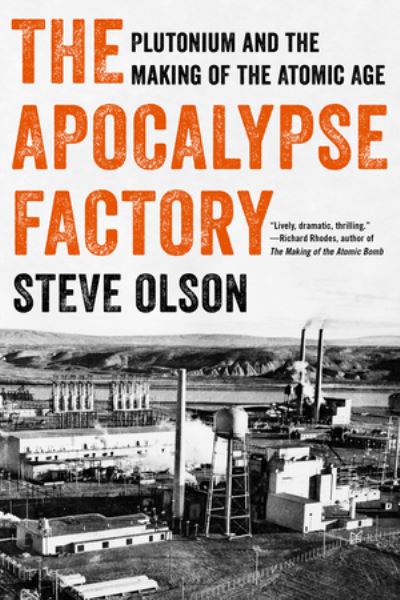 Cover for Steve Olson · The Apocalypse Factory: Plutonium and the Making of the Atomic Age (Paperback Book) (2022)