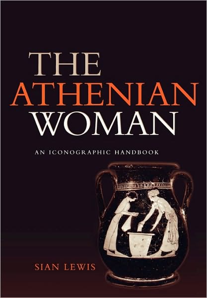 Cover for Sian Lewis · The Athenian Woman: An Iconographic Handbook (Paperback Book) (2002)