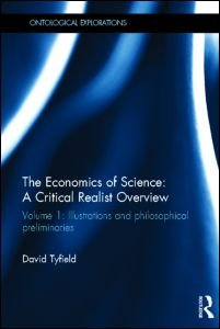Cover for Tyfield, David (Lancaster University, UK) · The Economics of Science: A Critical Realist Overview: Volume 1: Illustrations and Philosophical Preliminaries - Ontological Explorations Routledge Critical Realism (Gebundenes Buch) (2011)