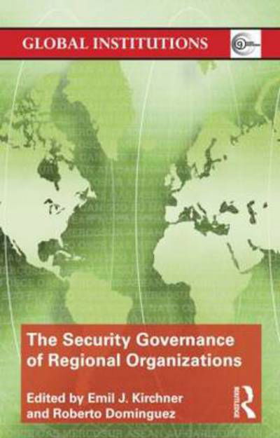 Cover for Emil J Kirchner · The Security Governance of Regional Organizations - Global Institutions (Paperback Book) (2011)