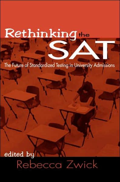 Cover for Zwink, Rebecca (University of California, Sante Barbara, Usa) · Rethinking the SAT: The Future of Standardized Testing in University Admissions (Taschenbuch) (2004)