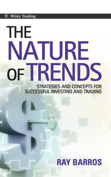 Cover for Ray Barros · The Nature of Trends: Strategies and Concepts for Successful Investing and Trading - Wiley Trading (Hardcover Book) (2007)