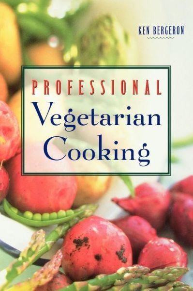 Cover for Ken Bergeron · Professional Vegetarian Cooking (Hardcover Book) (1999)