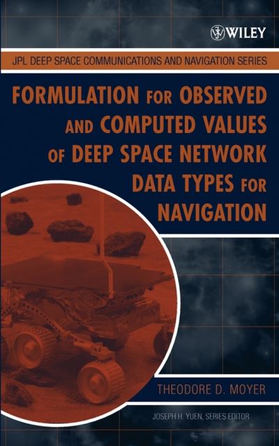 Cover for Moyer, Theodore D. (California Institute of Technology's Jet Propulsion Laboratory) · Formulation for Observed and Computed Values of Deep Space Network Data Types for Navigation - JPL Deep-Space Communications and Navigation Series (Hardcover Book) (2003)