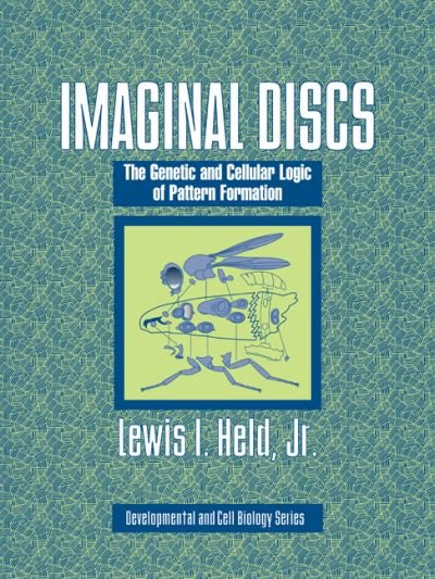 Cover for Held Jr, Lewis I. (Texas Tech University) · Imaginal Discs: The Genetic and Cellular Logic of Pattern Formation - Developmental and Cell Biology Series (Paperback Book) (2005)