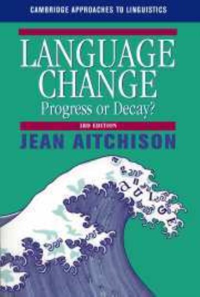 Cover for Aitchison, Jean (University of Oxford) · Language Change: Progress or Decay? - Cambridge Approaches to Linguistics (Paperback Book) [3 Revised edition] (2000)