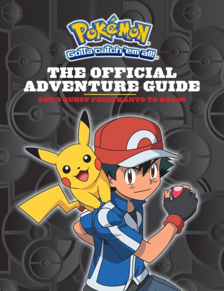 Cover for Simcha Whitehill · Pokemon: The Official Adventure Guide: Ash's Quest from Kanto to Kalos - Pokemon (Gebundenes Buch) (2015)