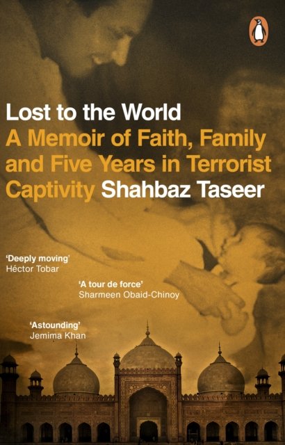 Cover for Shahbaz Taseer · Lost to the World: A Memoir of Faith, Family and Five Years in Terrorist Captivity (Paperback Book) (2023)