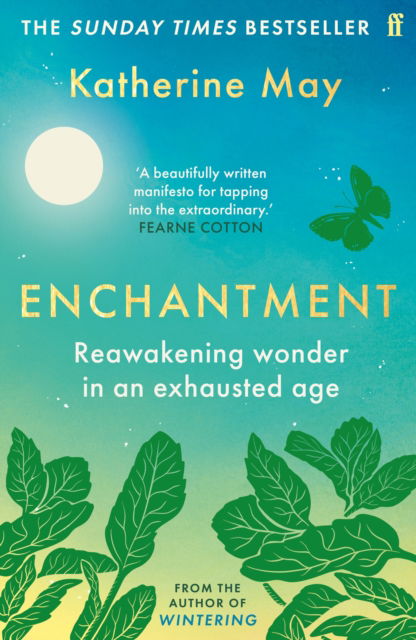 Enchantment: Reawakening Wonder in an Exhausted Age - Katherine May - Kirjat - Faber & Faber - 9780571378357 - torstai 7. maaliskuuta 2024