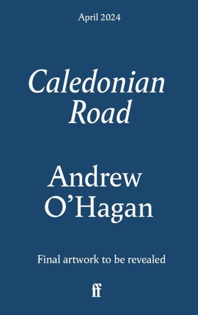 Cover for Andrew O'Hagan · Caledonian Road: The instant bestseller (Hardcover Book) [Main edition] (2024)