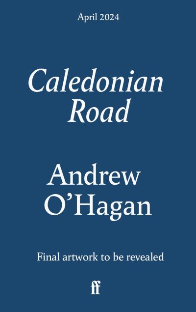 Cover for Andrew O'Hagan · Caledonian Road: The Sunday Times bestseller (Innbunden bok) [Main edition] (2024)