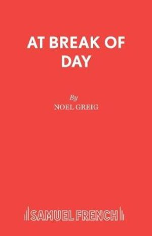 Cover for Noel Greig · At Break of Day - French's Acting Editions (Paperback Book) (2003)