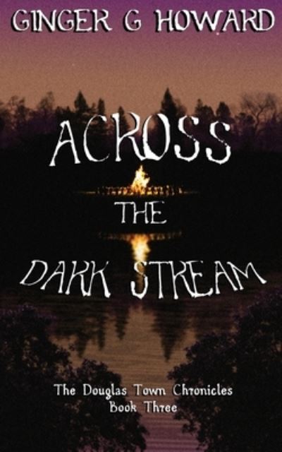 Cover for Ginger G. Howard · Across the Dark Stream (Bok) (2022)