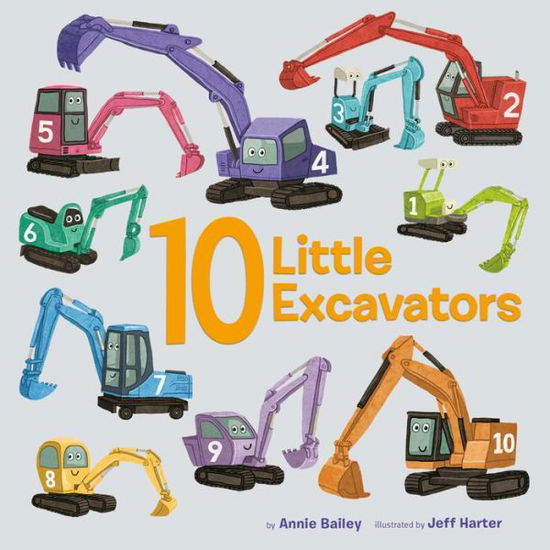 Cover for Annie Bailey · 10 Little Excavators - 10 Little Vehicles (Board book) (2022)