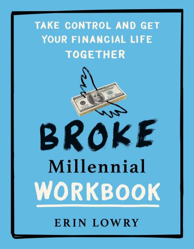 Cover for Lowry, Erin (Erin Lowry) · Broke Millennial Workbook: Take Control and Get Your Financial Life Together (Paperback Book) (2023)