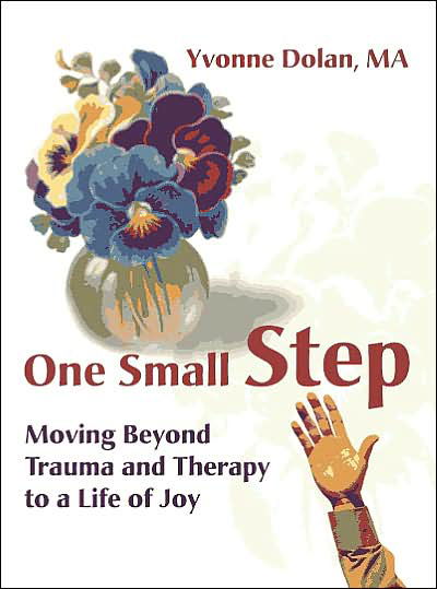 Cover for Dolan, Yvonne M, M.A. (Past President and Co-Founder of the Solution-focused Brief Therapy Association (SFBTA)) · One Small Step: Moving Beyond Trauma and Therapy to a Life of Joy (Paperback Bog) (2000)