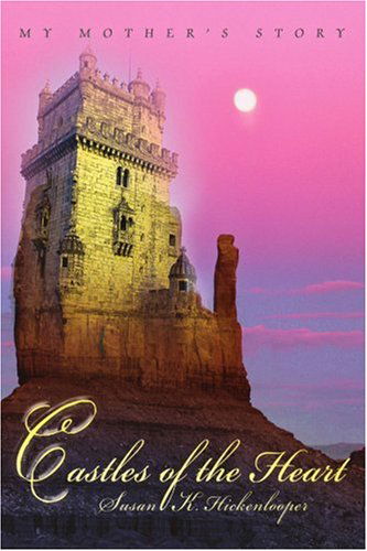 Cover for Susan Hickenlooper · Castles of the Heart: My Mother's Story (Paperback Book) (2004)