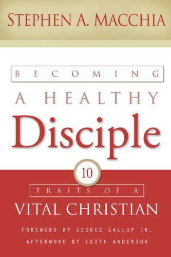 Cover for Stephen A. Macchia · Becoming a Healthy Disciple: 10 Traits of a Vital Christian (Taschenbuch) (2013)