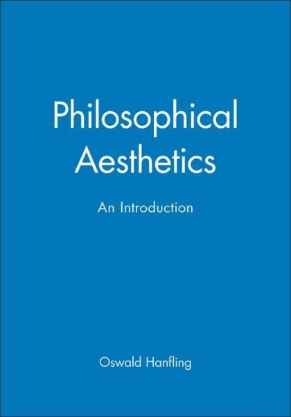 Philosophical Aesthetics: An Introduction - O Hanfling - Livros - John Wiley and Sons Ltd - 9780631180357 - 16 de janeiro de 1992