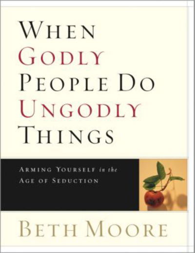 Cover for Beth Moore · When Godly People Do Ungodly Things - Bible Study Book (Paperback Book) (2003)