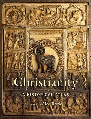 Cover for Alec Ryrie · Christianity: A Historical Atlas (Innbunden bok) (2020)