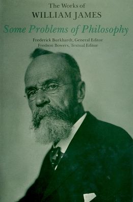 Some Problems of Philosophy - The Works of William James - William James - Books - Harvard University Press - 9780674820357 - December 18, 1979