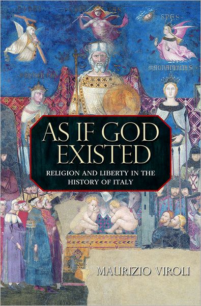 Cover for Maurizio Viroli · As If God Existed: Religion and Liberty in the History of Italy (Hardcover Book) (2012)